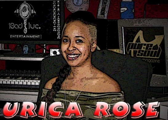 Pure Soul Magazine had the pleasure to sit down with Urica Rose @ 13ad Luc Ent. studio in Queens, NY