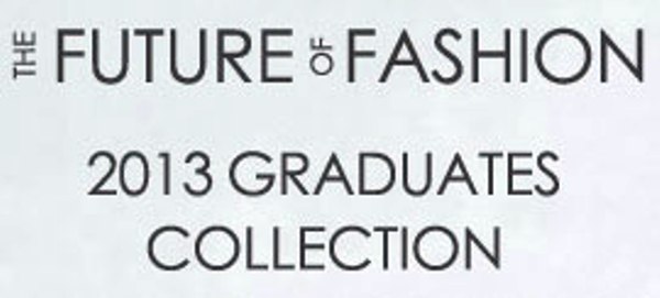 THE FUTURE OF FASHION 2013 GRADUATES COLLECTION @ The Fashion Institute of Technology